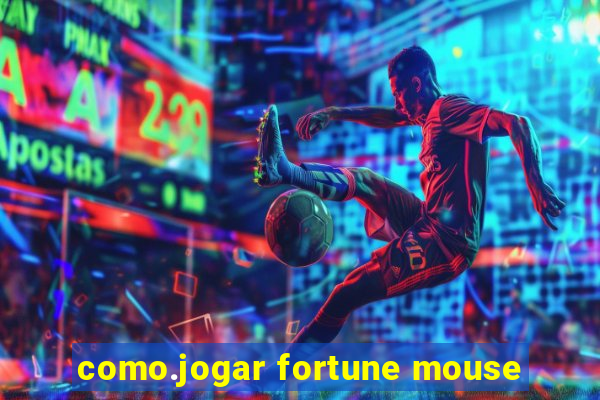 como.jogar fortune mouse